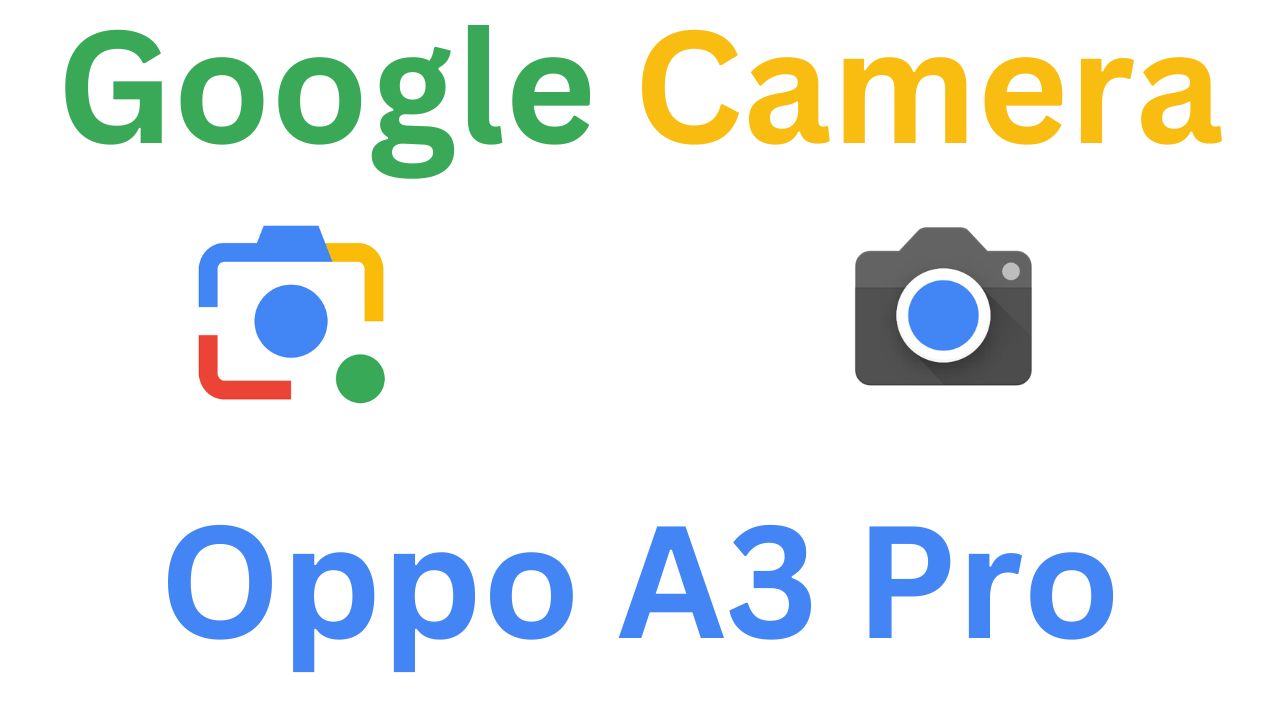 Gcam MOD For Oppo A3 Pro