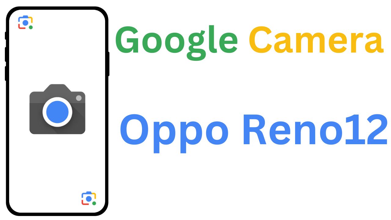 Gcam MOD For Oppo Reno12