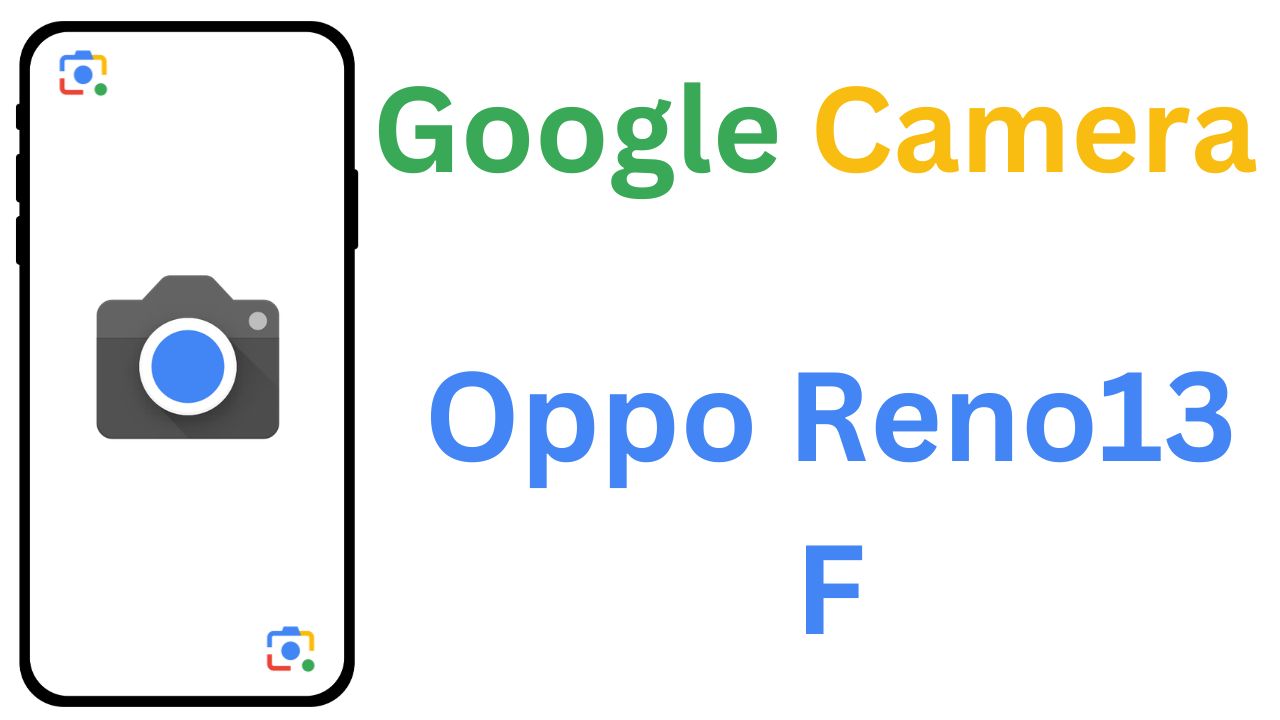 Gcam MOD For Oppo Reno13 F